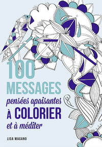 100 messages pensées apaisantes à colorier et à méditer