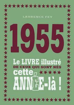 1955 Le livre illustré de ceux qui sont nés cette année-là !