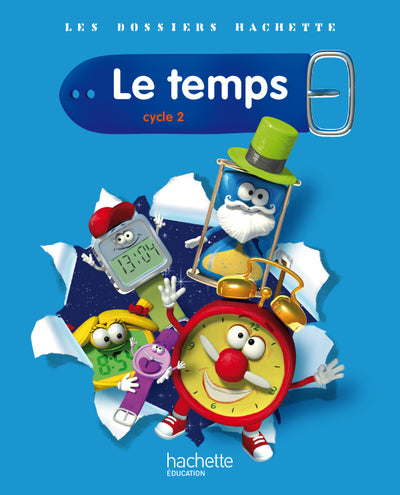 Les Dossiers Hachette Sciences Cycle 2 - Le Temps