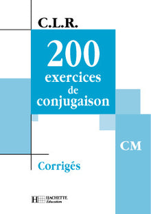 200 exercices de Conjugaison CM - Corrigés