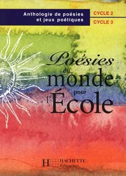 Poésies du monde pour l'école, cycles 2 et 3. Elève