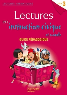 Lectures thématiques Cycle 3 - Instruction civique et morale - Guide pédagogique