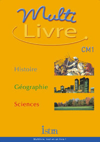 Multilivre Histoire-Géographie Sciences CM1