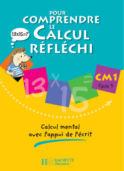 Pour comprendre le calcul réfléchi CM1 - Cahier élève