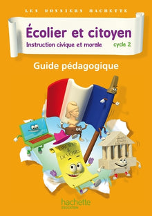 Dossiers Hachette Instruction Civique et Morale Cycle 2 Ecolier et citoyen