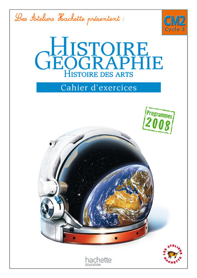 Les Ateliers Hachette Histoire-Géographie CM2