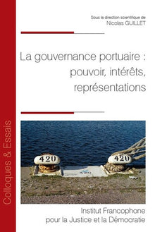 La gouvernance portuaire : pouvoir, intérêts, représentations