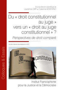 Du droit constitutionnel au juge vers un droit au juge constitutionnel