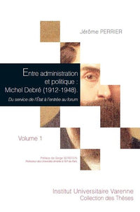 Entre administration et politique : Michel Debré (1912-1948)