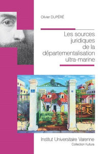 Les sources juridiques de la départementalisation ultramarine