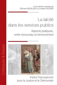 La laïcité dans les services publics: Aspects pratiques, entre renouveau et renoncement (Tome 150)