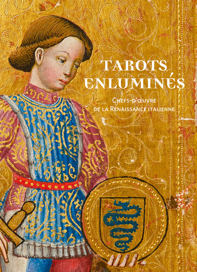 Tarots enluminés. Chefs-d'oeuvre de la Renaissance italienne