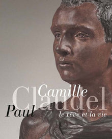Camille Claudel, Paul Claudel le rêve et la vie