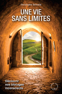 Une vie sans limites, découvrir nos blocages inconscients