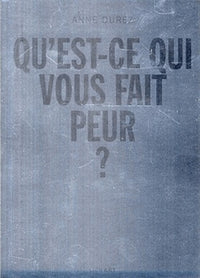 ANNE DUREZ QU EST CE QUI VOUS FAIT PEUR