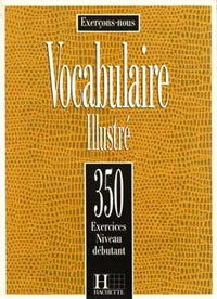 Les 350 Exercices - Vocabulaire - Débutant - Livre de l'élève