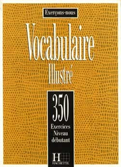 Les 350 exercices de vocabulaire - Débutant