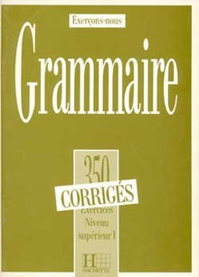 Grammaire. 350 exercices corrigés , niveau supérieur 1