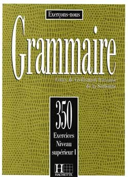 Les 350 exercices - Grammaire - Supérieur 1