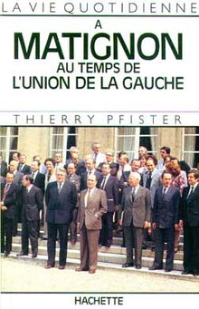 La Vie quotidienne à Matignon au temps de l'union de la gauche