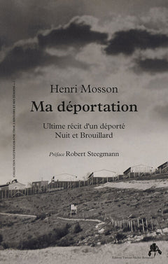 Ma déportation - ultime récit d'un déporté Nuit et brouillard