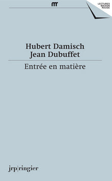 Entrée en matière: Correspondance 1961-1985, textes 1961-2014