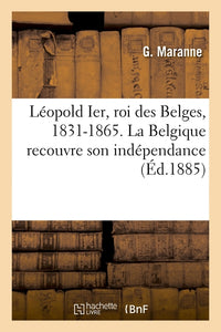 Léopold Ier, roi des Belges, 1831-1865