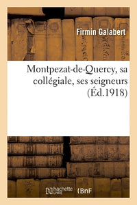 Montpezat-de-Quercy, sa collégiale, ses seigneurs