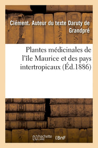 Plantes médicinales de l'île Maurice et des pays intertropicaux