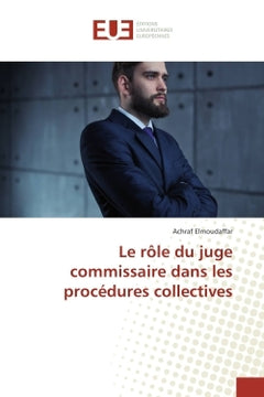 Le rôle du juge commissaire dans les procédures collectives