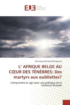 L' AFRIQUE BELGE AU COEUR DES TÉNÈBRES: Des martyrs aux oubliettes?
