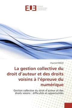 La gestion collective du droit d'auteur et des droits voisins à l'épreuve du numérique