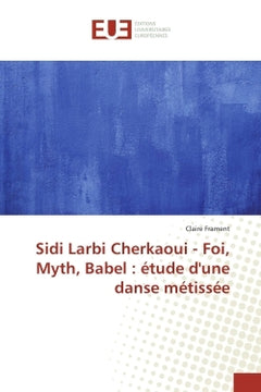 Sidi Larbi Cherkaoui - Foi, Myth, Babel : etude d'une danse metissee