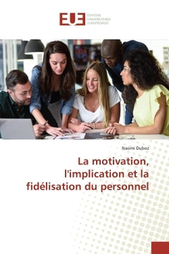 La motivation, l'implication et la fidélisation du personnel