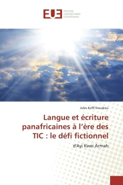 Langue et écriture panafricaines à l'ère des TIC : le défi fictionnel