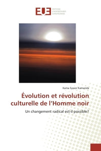 Evolution et révolution culturelle de l'Homme noir