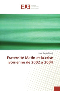 Fraternité Matin et la crise ivoirienne de 2002 à 2004