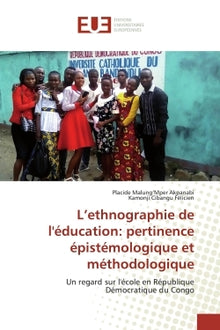 L'ethnographie de l'education: pertinence epistemologique et methodologique