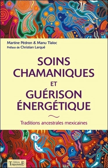 Soins chamaniques et guérison énergétique - Traditions ancestrales mexicaines