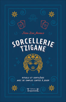 Sorcellerie tzigane - Rituels et sortilèges avec de simples cartes à jouer