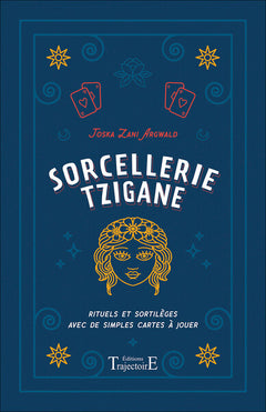 Sorcellerie tzigane - Rituels et sortilèges avec de simples cartes à jouer
