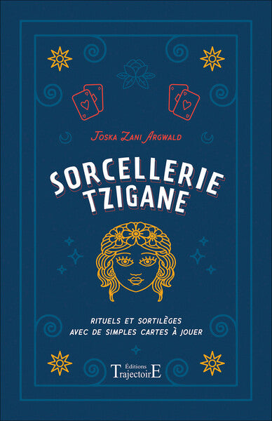 Sorcellerie tzigane - Rituels et sortilèges avec de simples cartes à jouer