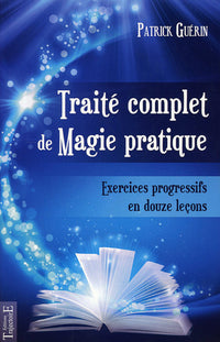 Traité complet de Magie pratique - Exercices progressifs en douze leçons