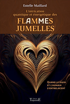 L’intrication quantique et énergétique des Flammes/Âmes Jumelles - Quand le divin et l’humain s’entrelacent