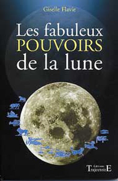 Les fabuleux pouvoirs de la lune