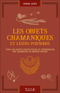 Les objets chamaniques et leurs pouvoirs