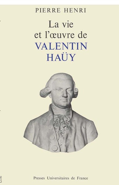 La vie et l'oeuvre de Valentin Haüy