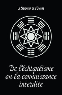 De l'Échiquéisme ou la Connaissance Interdite