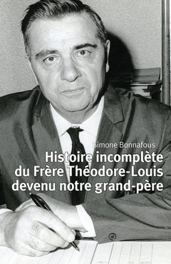 Histoire incomplète du Frère Théodore-Louis devenu notre grand-père