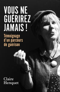 Vous ne guérirez jamais !